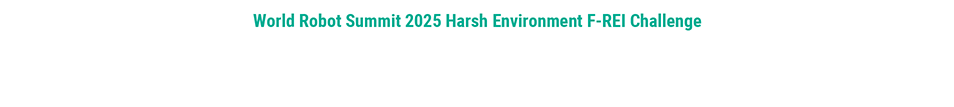 World Robot Summit 2025 Harsh Environment F-REI Challenge [Standard Disaster Robotics Drone Challenge (STM)]